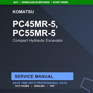 May include: A digital document with the Komatsu logo and the text "PC45MR-5, PC55MR-5 Compact Hydraulic Excavator." The document is labeled "Service Manual" and states it contains 1272 pages of professional data in English.