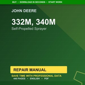 May include: A green background with the John Deere logo and text. The text reads "332M, 340M Self-Propelled Sprayer Repair Manual." Additional text includes "Save time with professional data" and "446 pages, English, PDF."