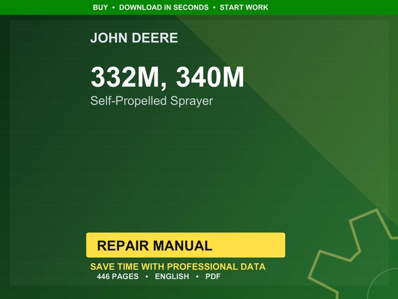 May include: A green background with the John Deere logo and text. The text reads "332M, 340M Self-Propelled Sprayer Repair Manual." Additional text includes "Save time with professional data" and "446 pages, English, PDF."