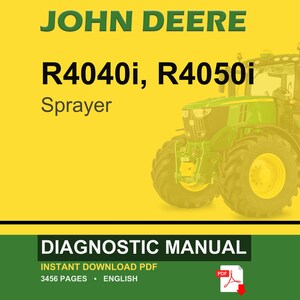 May include: The image shows a John Deere R4040i and R4050i Sprayer. The background is yellow with green text that reads "JOHN DEERE" and "Sprayer". The image also includes a "DIAGNOSTIC MANUAL" with 3456 pages.