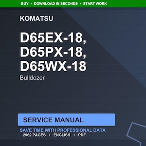 May include: A digital service manual for Komatsu bulldozers, including models D65EX-18, D65PX-18, and D65WX-18. The image features the Komatsu logo, model numbers, and the words "Service Manual". The manual contains 2962 pages.