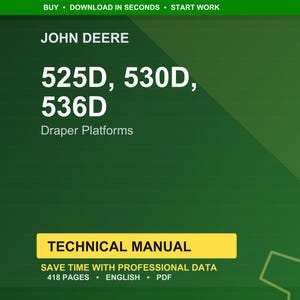 May include: A green and yellow technical manual cover for John Deere 525D, 530D, and 536D Draper Platforms. The cover includes the text "Technical Manual" and "Save time with professional data". The manual is 418 pages and in English.
