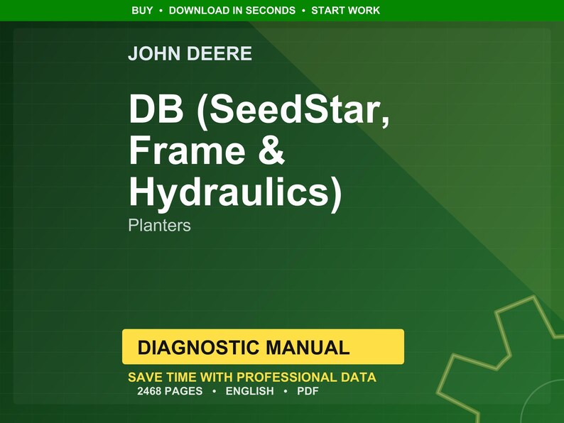 May include: A green and yellow John Deere diagnostic manual cover. The title reads "DB (SeedStar, Frame & Hydraulics) Planters." The manual is labeled "Diagnostic Manual" and states it saves time with professional data. It is 2468 pages and in English.
