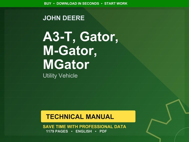 May include: A green background features the John Deere logo and text for A3-T, Gator, M-Gator, and MGator utility vehicles. The words "Technical Manual" are in a yellow rectangle. The text also includes "Save time with professional data" and "1179 pages".