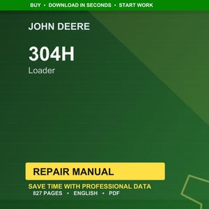 May include: A digital repair manual for a John Deere 304H Loader. The cover is green with white text that reads "JOHN DEERE", "304H", and "Loader". A yellow banner states "REPAIR MANUAL". The manual has 827 pages.