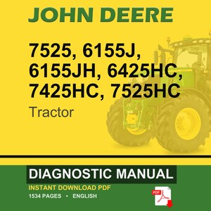 May include: A yellow and green image featuring a John Deere tractor. The text includes tractor model numbers: 7525, 6155J, 6155JH, 6425HC, 7425HC, and 7525HC. The image also displays "Diagnostic Manual" and "Instant Download PDF".