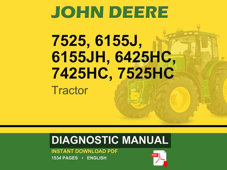 May include: A yellow and green image featuring a John Deere tractor. The text includes tractor model numbers: 7525, 6155J, 6155JH, 6425HC, 7425HC, and 7525HC. The image also displays "Diagnostic Manual" and "Instant Download PDF".