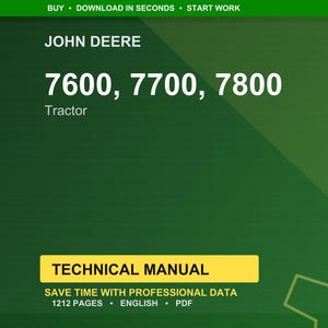 May include: A green background with the text "BUY &bull; DOWNLOAD IN SECONDS &bull; START WORK" at the top. The image features "JOHN DEERE" above the numbers "7600, 7700, 7800" and the word "Tractor". A yellow box reads "TECHNICAL MANUAL".