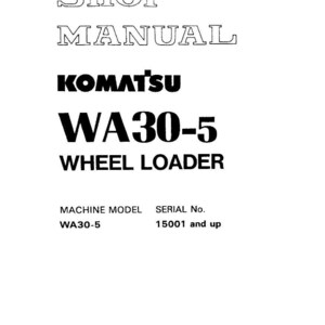 May include: A white shop manual cover with black text. The title reads "SHOP MANUAL" above the Komatsu logo and "WA30-5 WHEEL LOADER." Below, it lists the machine model as WA30-5 and serial numbers 15001 and up.