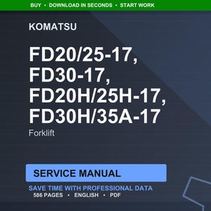 May include: A dark blue graphic with white text. The text reads "KOMATSU" and lists forklift model numbers: FD20/25-17, FD30-17, FD20H/25H-17, and FD30H/35A-17. Below is "Forklift". A blue rectangle states "SERVICE MANUAL".