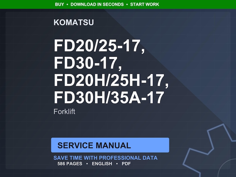 May include: A dark blue graphic with white text. The text reads "KOMATSU" and lists forklift model numbers: FD20/25-17, FD30-17, FD20H/25H-17, and FD30H/35A-17. Below is "Forklift". A blue rectangle states "SERVICE MANUAL".