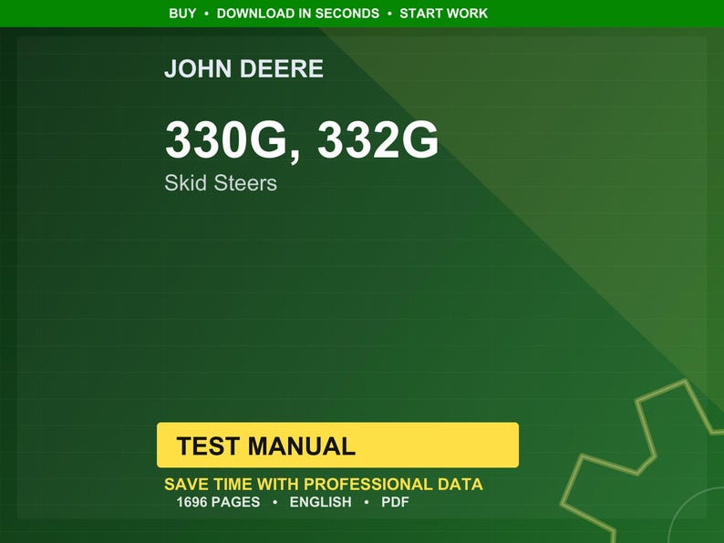 May include: A green background with the text "JOHN DEERE" and "330G, 332G Skid Steers." A yellow rectangle reads "TEST MANUAL." The text "SAVE TIME WITH PROFESSIONAL DATA" and "1696 PAGES &bull; ENGLISH &bull; PDF" are also present.