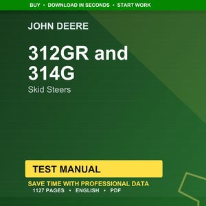 May include: A green and yellow graphic with the text "JOHN DEERE" at the top. Below, it reads "312GR and 314G Skid Steers." A yellow rectangle at the bottom says "TEST MANUAL." The text "SAVE TIME WITH PROFESSIONAL DATA" is also visible.