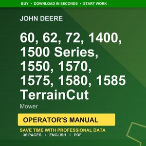 May include: A green and yellow graphic for a John Deere mower operator's manual. The text includes the model numbers 60, 62, 72, 1400, 1500 Series, 1550, 1570, 1575, 1580, and 1585 TerrainCut. The manual is 36 pages and in English.