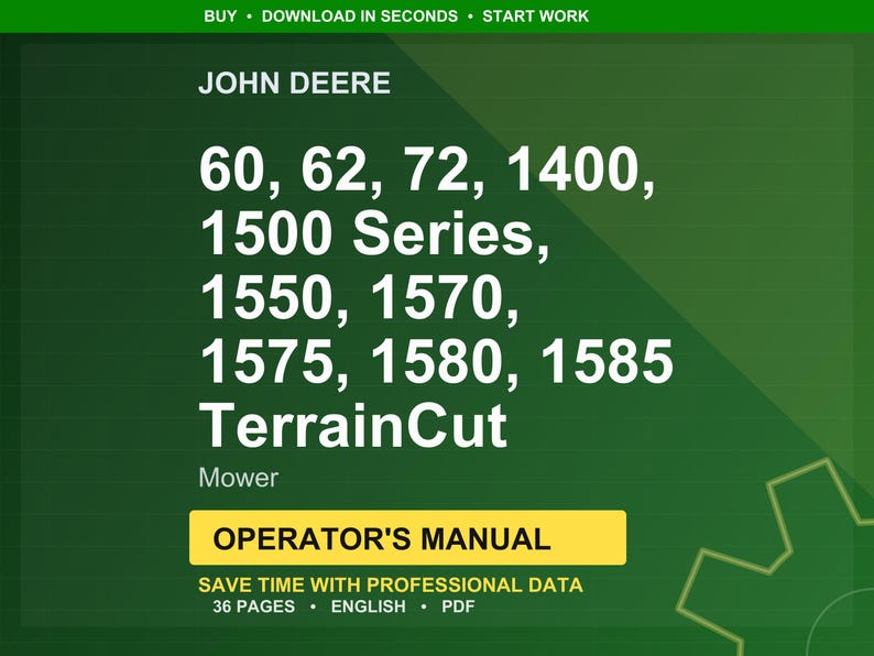May include: A green and yellow graphic for a John Deere mower operator's manual. The text includes the model numbers 60, 62, 72, 1400, 1500 Series, 1550, 1570, 1575, 1580, and 1585 TerrainCut. The manual is 36 pages and in English.