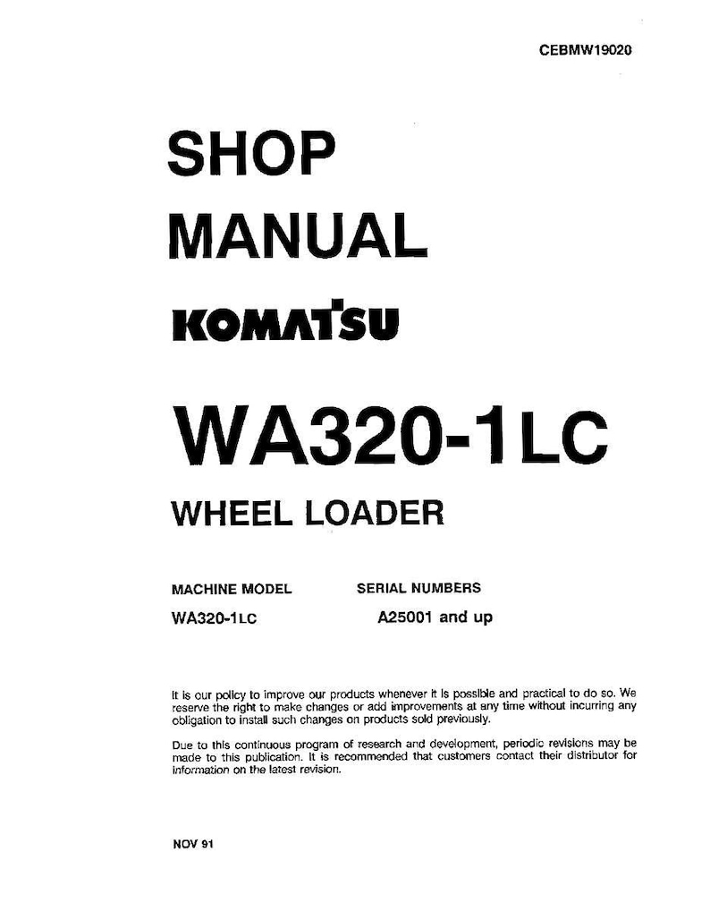 May include: A white shop manual titled "SHOP MANUAL" with the brand name "KOMATSU" and model "WA320-1LC WHEEL LOADER." The document includes the serial numbers A25001 and up. The date of the document is NOV 91.
