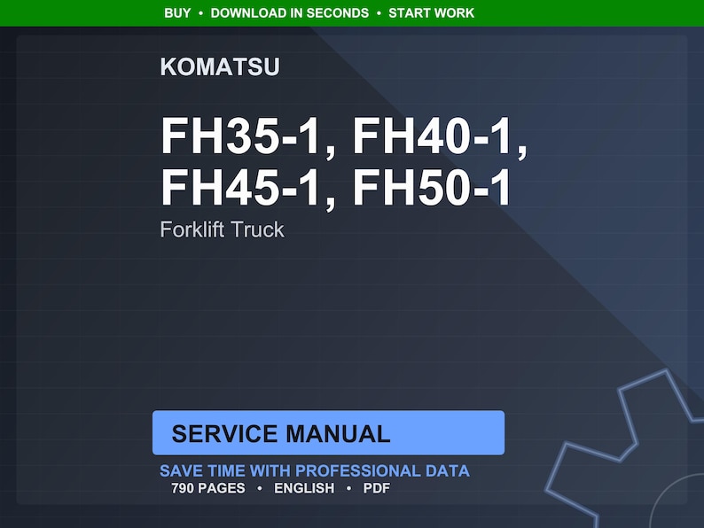 May include: A digital service manual for Komatsu forklift trucks, including models FH35-1, FH40-1, FH45-1, and FH50-1. The manual is labeled "Service Manual" and contains 790 pages of professional data in English.