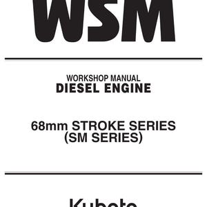 May include: A white manual with black text. The title "WSM" is at the top, followed by "WORKSHOP MANUAL DIESEL ENGINE". Below is "68mm STROKE SERIES (SM SERIES)". The Kubota logo is at the bottom.