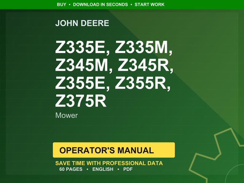 May include: A green graphic with the John Deere logo and mower model numbers: Z335E, Z335M, Z345M, Z345R, Z355E, Z355R, and Z375R. The text "Operator's Manual" is displayed on a yellow banner, with details about the manual's content and format.