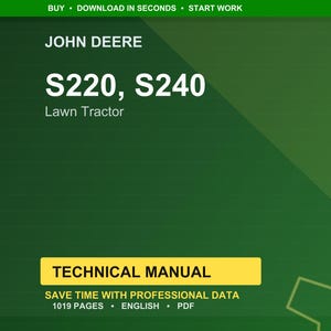 May include: A green background with the text "JOHN DEERE" at the top. Below, the text "S220, S240 Lawn Tractor" is displayed in white. A yellow rectangle at the bottom reads "TECHNICAL MANUAL". The manual has 1019 pages.