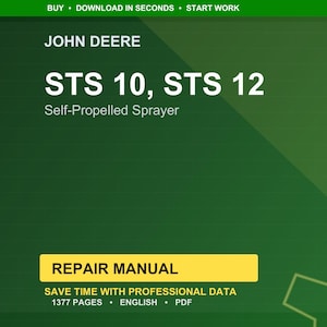 Pode incluir: Um fundo verde com o texto branco "JOHN DEERE STS 10, STS 12 Self-Propelled Sprayer". Um ret&acirc;ngulo amarelo na parte inferior diz "REPAIR MANUAL". O texto "SAVE TIME WITH PROFESSIONAL DATA" tamb&eacute;m &eacute; vis&iacute;vel.