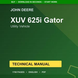 May include: A digital technical manual for the John Deere XUV 625i Gator utility vehicle. The title is in white, bold font against a dark green background. The manual is 1708 pages and available in English as a PDF. The words "BUY", "DOWNLOAD IN SECONDS", and "START WORK" are at the top.