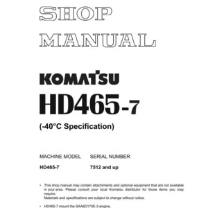 May include: A white shop manual with the text "SHOP MANUAL" in large, outlined letters. Below, the Komatsu logo and "HD465-7" are displayed in bold black font. The manual includes specifications and model information.