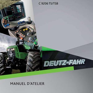 Może przedstawiać: Zielony i czarny ciągnik Deutz-Fahr z napisem "DEUTZ-FAHR" i "MANUEL D'ATELIER". Obraz przedstawia r&oacute;wnież modele C 9205 TS/TSB i C 9206 TS/TSB. Ciągnik posiada panel sterowania i dużą oponę.