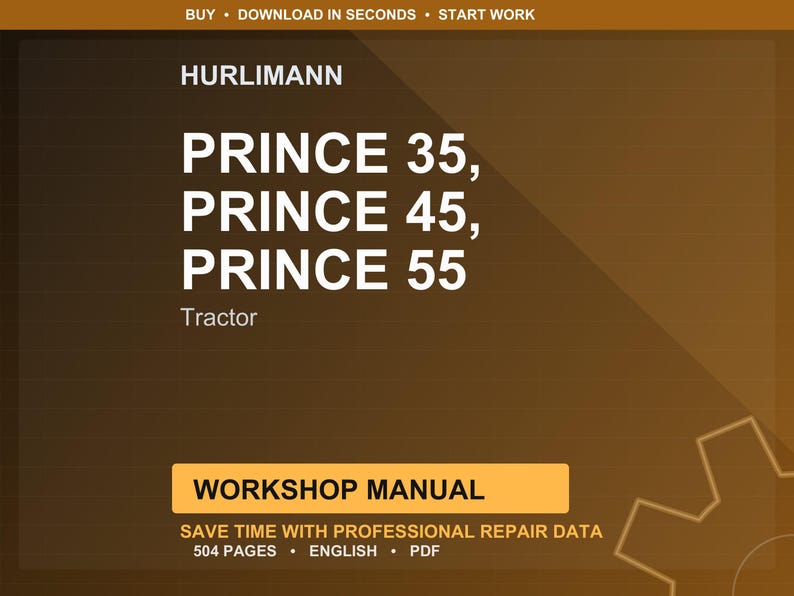 May include: A digital workshop manual for Hurlimann Prince tractors, including models 35, 45, and 55. The cover is brown with white text, and the manual contains 504 pages of professional repair data. The manual is in English and available in PDF format.