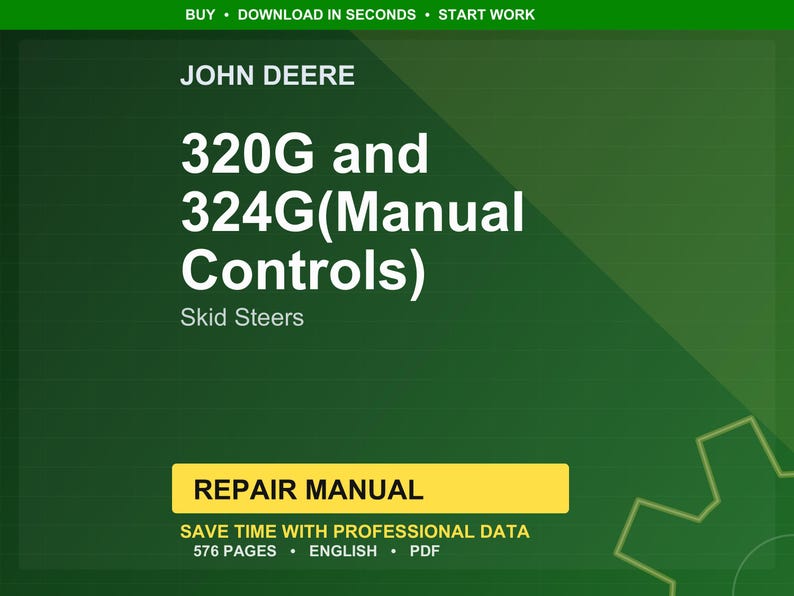 Puede incluir: Un fondo verde con el texto "JOHN DEERE" y "320G y 324G (Controles Manuales) Skid Steers." Un rect&aacute;ngulo amarillo dice "REPAIR MANUAL." Tambi&eacute;n est&aacute; presente el texto "SAVE TIME WITH PROFESSIONAL DATA" y "576 PAGES &bull; ENGLISH &bull; PDF".