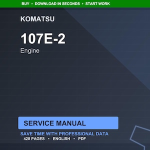 May include: A digital service manual for a Komatsu 107E-2 engine. The cover is dark blue with white text that reads "KOMATSU 107E-2 Engine" and "SERVICE MANUAL". The manual promises to save time with professional data and is 428 pages.