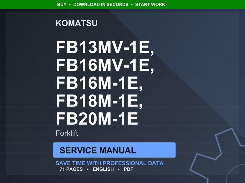 K&ouml;nnte beinhalten: Dunkelblaues digitales Bild mit dem Markennamen "KOMATSU" und Gabelstapler-Modellnummern: FB13MV-1E, FB16MV-1E, FB16M-1E, FB18M-1E und FB20M-1E. Das Wort "Forklift" steht unter den Modellnummern. Der Text "SERVICE MANUAL" befindet sich in einem blauen Feld. Das Bild enth&auml;lt auch den Text "SAVE TIME WITH PROFESSIONAL DATA", "71 PAGES", "ENGLISH" und "PDF".