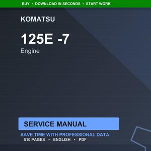 May include: A digital service manual for a Komatsu 125E-7 engine. The cover is dark blue with white text that reads "KOMATSU 125E -7 Engine". The manual is labelled "SERVICE MANUAL" and states it contains 510 pages of professional data.