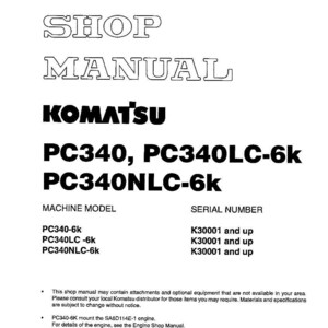 May include: A white shop manual for Komatsu PC340, PC340LC-6k, and PC340NLC-6k models. The manual includes machine model and serial number information. The text "SHOP MANUAL" is at the top.
