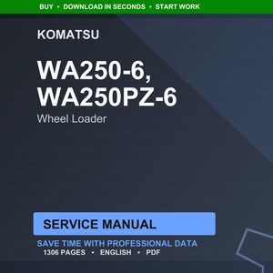 May include: A digital service manual for a Komatsu WA250-6 and WA250PZ-6 wheel loader. The cover is dark blue with white text, including "SERVICE MANUAL" and "1306 PAGES". The manual is in English and PDF format.