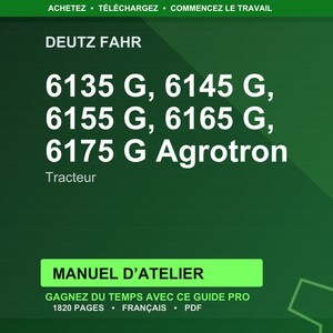 May include: A green background with white text. The text reads "DEUTZ FAHR" followed by "6135 G, 6145 G, 6155 G, 6165 G, 6175 G Agrotron". Below is the word "Tracteur". A green rectangle states "MANUEL D'ATELIER".