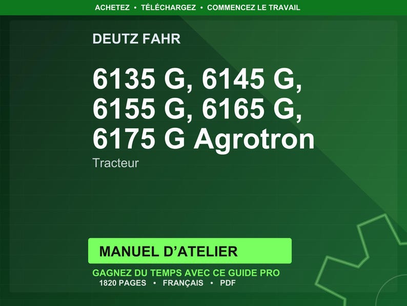 May include: A green background with white text. The text reads "DEUTZ FAHR" followed by "6135 G, 6145 G, 6155 G, 6165 G, 6175 G Agrotron". Below is the word "Tracteur". A green rectangle states "MANUEL D'ATELIER".