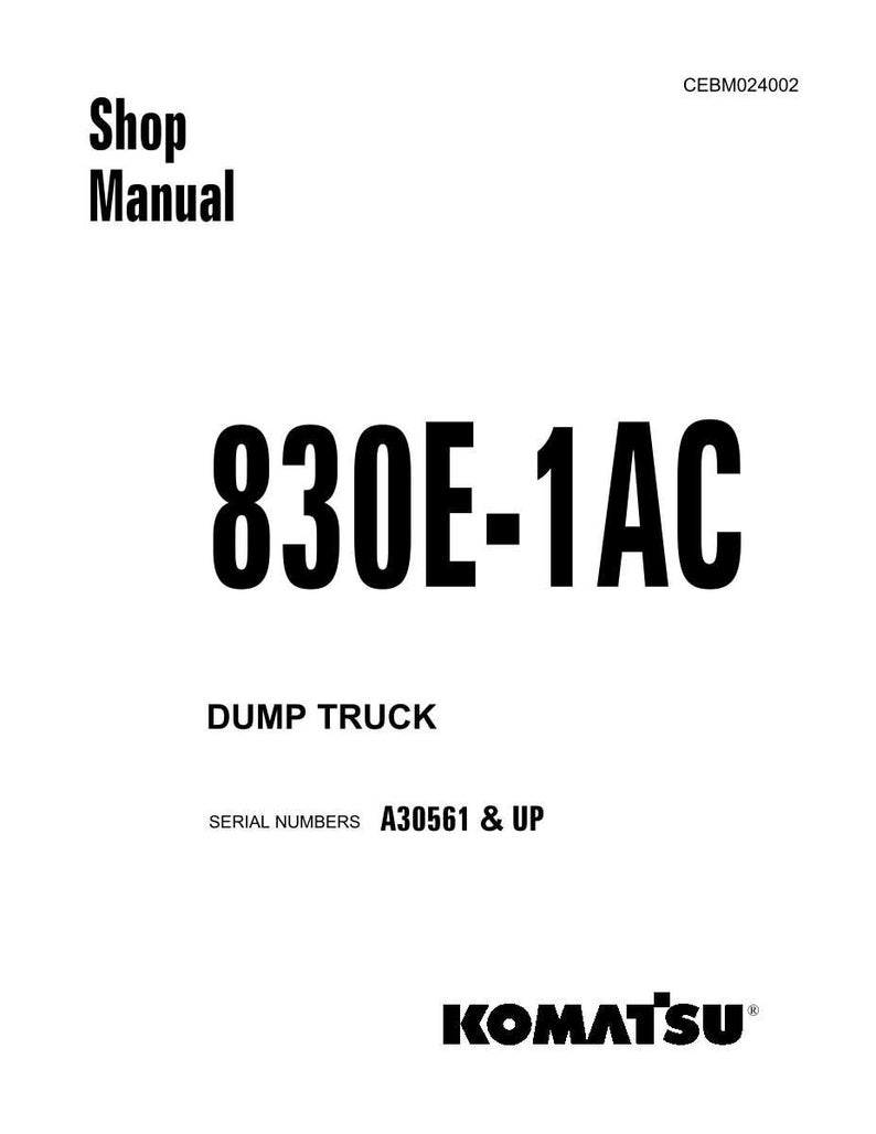 以下が含まれることがあります： 「Shop Manual」の文字が太字の黒文字で書かれた白いショップマニュアルの表紙。「830E-1AC」の数字が大きく表示され、「DUMP TRUCK」と「SERIAL NUMBERS A30561 & UP」も表示されています。下部にはコマツのロゴがあります。