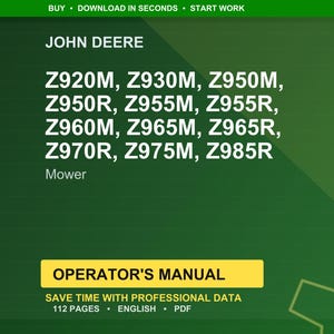 May include: A green background with the John Deere logo and mower model numbers: Z920M, Z930M, Z950M, Z950R, Z955M, Z955R, Z960M, Z965M, Z965R, Z970R, Z975M, Z985R. Below is a yellow rectangle with the text "OPERATOR'S MANUAL".