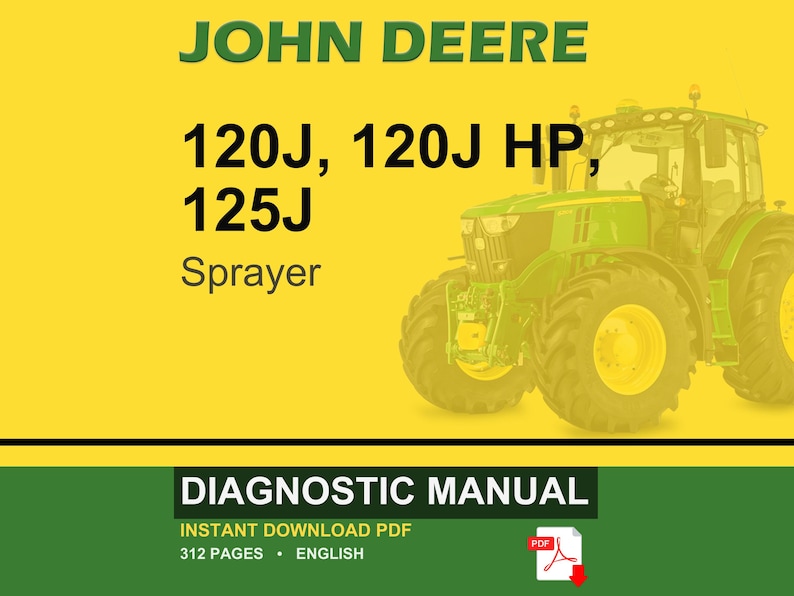 May include: A John Deere sprayer is featured on a yellow background. The image includes the text "JOHN DEERE" in green, along with "120J, 120J HP, 125J Sprayer." Below, a green banner reads "DIAGNOSTIC MANUAL" with details about an instant download PDF.