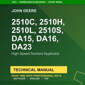 May include: A green background features the John Deere logo and text for the 2510C, 2510H, 2510L, 2510S, DA15, DA16, and DA23 High-Speed Nutrient Applicator. The image includes a yellow rectangle with the words "TECHNICAL MANUAL".