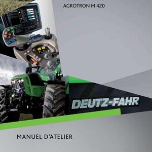May include: A brochure featuring a green and black Deutz-Fahr tractor. The image includes the text "AGROTRON M 410 AGROTRON M 420" and "MANUEL D'ATELIER". The tractor's control panel and steering wheel are visible.