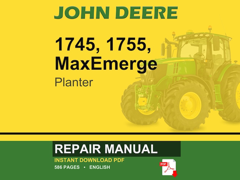 May include: A John Deere repair manual with the text "1745, 1755, MaxEmerge Planter" in black. The manual is an instant download PDF with 586 pages. A green and yellow tractor is on the right side of the image.