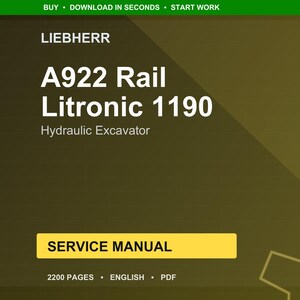 May include: A digital service manual for a Liebherr A922 Rail Litronic 1190 Hydraulic Excavator. The cover is a gradient of olive green and brown, with white text that reads "SERVICE MANUAL". The manual is 2200 pages and in English.