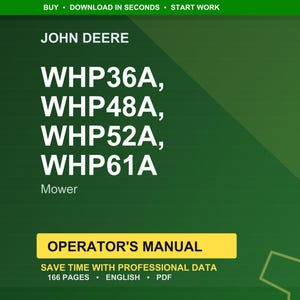 May include: A green background features the John Deere logo and the text "WHP36A, WHP48A, WHP52A, WHP61A Mower." Below, a yellow rectangle reads "OPERATOR'S MANUAL." The text "SAVE TIME WITH PROFESSIONAL DATA" is also visible.