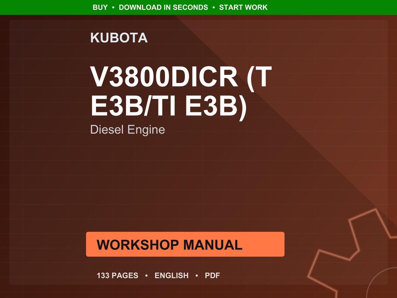 K&ouml;nnte beinhalten: Braune Grafik mit dem Text "KUBOTA V3800DICR (T E3B/TI E3B) Diesel Engine" in Wei&szlig;. Darunter ein orangefarbenes Rechteck mit den Worten "WORKSHOP MANUAL". Der untere Teil der Grafik lautet "133 PAGES &bull; ENGLISH &bull; PDF".