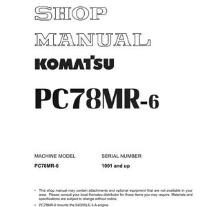 May include: A white shop manual with the text "SHOP MANUAL KOMATSU PC78MR-6". The manual includes the machine model PC78MR-6 and serial number 1001 and up. The manual is printed in Japan.