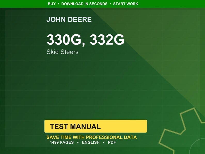 May include: A green and yellow graphic with the text "JOHN DEERE" and "330G, 332G Skid Steers." Below is a yellow rectangle with the words "TEST MANUAL." The text "SAVE TIME WITH PROFESSIONAL DATA" and "1499 PAGES &bull; ENGLISH &bull; PDF" are also visible.