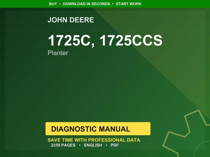 May include: A digital document cover in green and black, for a John Deere 1725C, 1725CCS Planter diagnostic manual. The cover features the text "DIAGNOSTIC MANUAL" and "SAVE TIME WITH PROFESSIONAL DATA". The document is 2259 pages and in English.