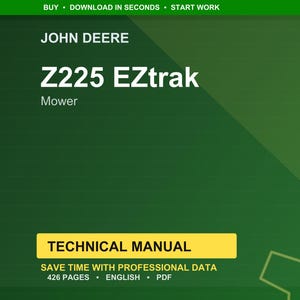 May include: A green and yellow graphic with the text "JOHN DEERE Z225 EZtrak Mower." Below, a yellow box reads "TECHNICAL MANUAL." The text "SAVE TIME WITH PROFESSIONAL DATA" and "426 PAGES &bull; ENGLISH &bull; PDF" are also present.